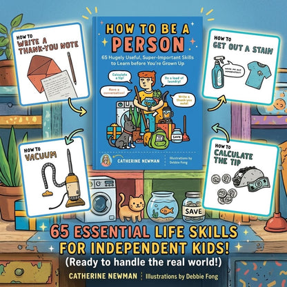 How to Be a Person: 65 Hugely Useful, Super-Important Skills to Learn before You're Grown Up